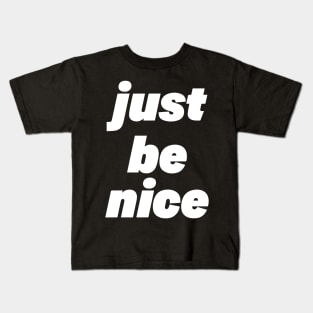 just be nice - stacked Kids T-Shirt